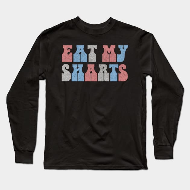 Eat My Sharts / Bart Skampson 90s Weirdo Cult Design Long Sleeve T-Shirt by CultOfRomance